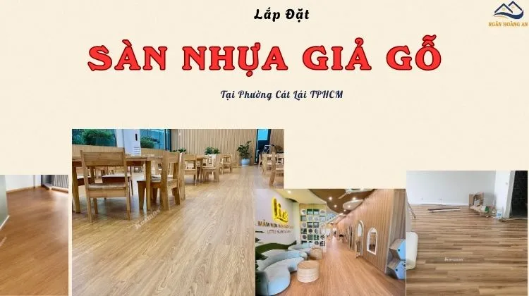 Lắp Đặt Sàn Nhựa Giả Gỗ Trọn Gói - Uy Tín Tại Phường Cát Lái TPHCM