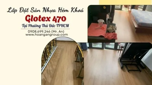 Lắp Đặt Sàn Nhựa Hèm Khoá Glotex 470 Tại Phường Thủ Đức TPHCM