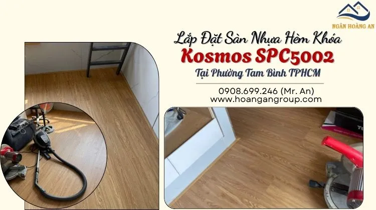 Lắp Đặt Sàn Nhựa Hèm Khóa Kosmos SPC5002 Tại Phường Tam Bình Lắp Đặt Sàn Nhựa Hèm Khóa Kosmos SPC5002 Tại Phường Tam Bình