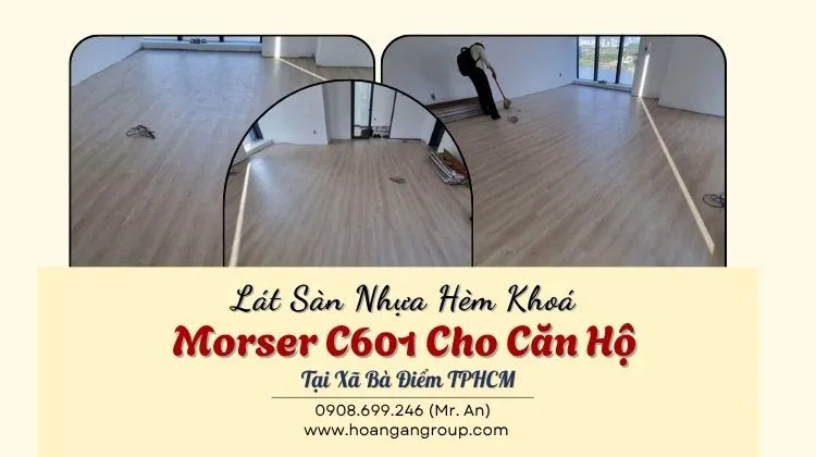 Lát Sàn Nhựa Hèm Khoá Morser C601 Cho Căn Hộ Tại Xã Bà Điểm Lát Sàn Nhựa Hèm Khoá Morser C601 Cho Căn Hộ Tại Xã Bà Điểm