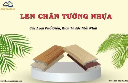 Len Chân Tường Nhựa – Các Loại Phổ Biến, Kích Thước Mới Nhất