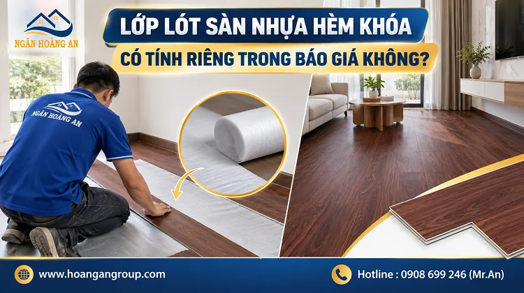 Lớp Lót Sàn Nhựa Hèm Khóa Có Tính Riêng Trong Báo Giá Không?