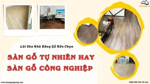 Lót Sàn Nhà Bằng Gỗ Nên Chọn Sàn Gỗ Tự Nhiên Hay Sàn Gỗ Công Nghiệp?