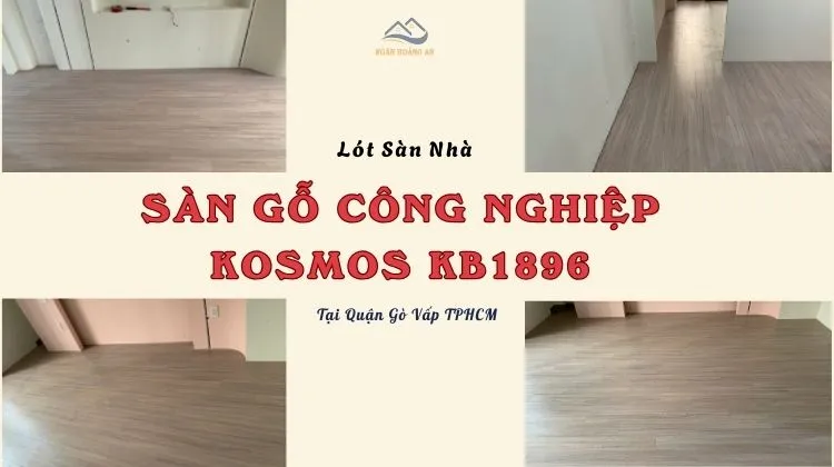 Lót Sàn Nhà Bằng Sàn Gỗ Công Nghiệp Kosmos KB1896 Tại Gò Vấp TPHCM