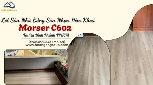 Lót Sàn Nhà Bằng Sàn Nhựa Hèm Khoá Morser C602 Tại Xã Bình Khánh TPHCM