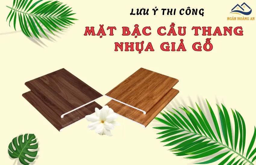 Lưu Ý Thi Công Mặt Bậc Cầu Thang Nhựa Giả Gỗ Bền Đẹp, Không Bong Mép Lưu Ý Thi Công Mặt Bậc Cầu Thang Nhựa Giả Gỗ Bền Đẹp, Không Bong Mép