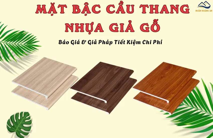 Mặt Bậc Cầu Thang Nhựa Giả Gỗ – Báo Giá & Giải Pháp Tiết Kiệm Chi Phí
