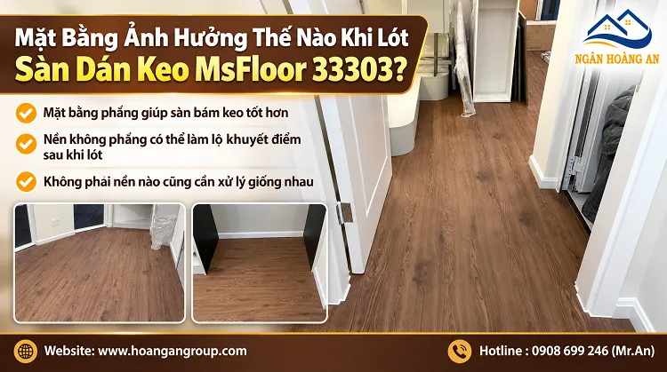 Mặt Bằng Ảnh Hưởng Thế Nào Khi Lót Sàn Dán Keo MsFloor 33303?