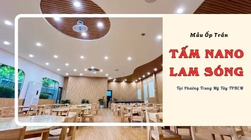 Mẫu Ốp Trần Tấm Lam Sóng, Nano Chất Lượng Phường Trung Mỹ Tây TPHCM
