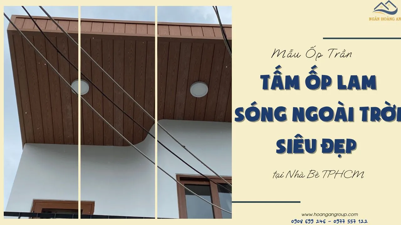Mẫu Ốp Trần Tấm Ốp Lam Sóng Ngoài Trời Siêu Đẹp Tại Nhà Bè TPHCM