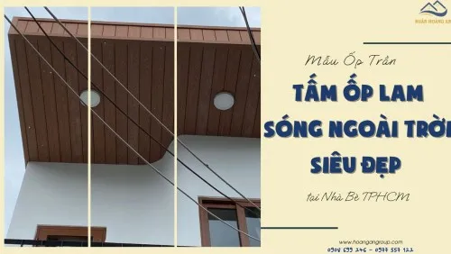 Mẫu Ốp Trần Tấm Ốp Lam Sóng Ngoài Trời Siêu Đẹp Tại Nhà Bè TPHCM