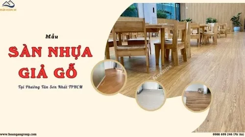Mẫu Sàn Nhựa Giả Gỗ Chất Lượng Cao Tại Phường Tân Sơn Nhất TPHCM