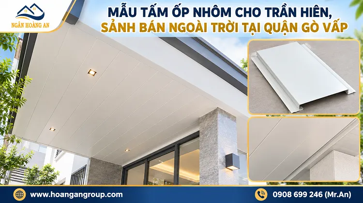 Mẫu Tấm Ốp Nhôm Cho Trần Hiên, Sảnh Bán Ngoài Trời Tại Quận Gò Vấp