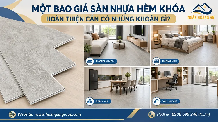 Một Báo Giá Sàn Nhựa Hèm Khóa Hoàn Thiện Cần Có Những Khoản Gì? Một Báo Giá Sàn Nhựa Hèm Khóa Hoàn Thiện Cần Có Những Khoản Gì?
