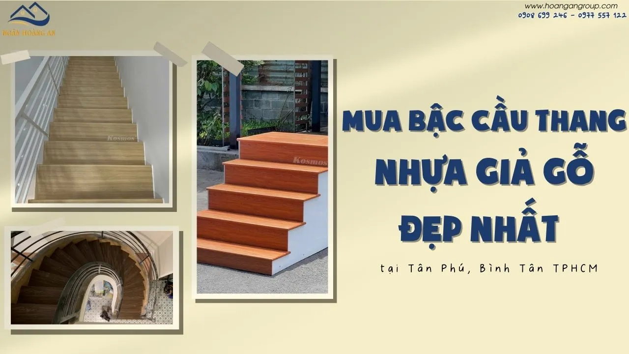 Mua Bậc Cầu Thang Nhựa Giả Gỗ Đẹp Nhất Tại Tân Phú, Bình Tân TPHCM
