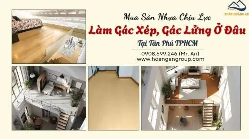 Mua Sàn Nhựa Chịu Lực Làm Gác Xép, Gác Lửng Ở Đâu Tại Tân Phú TPHCM
