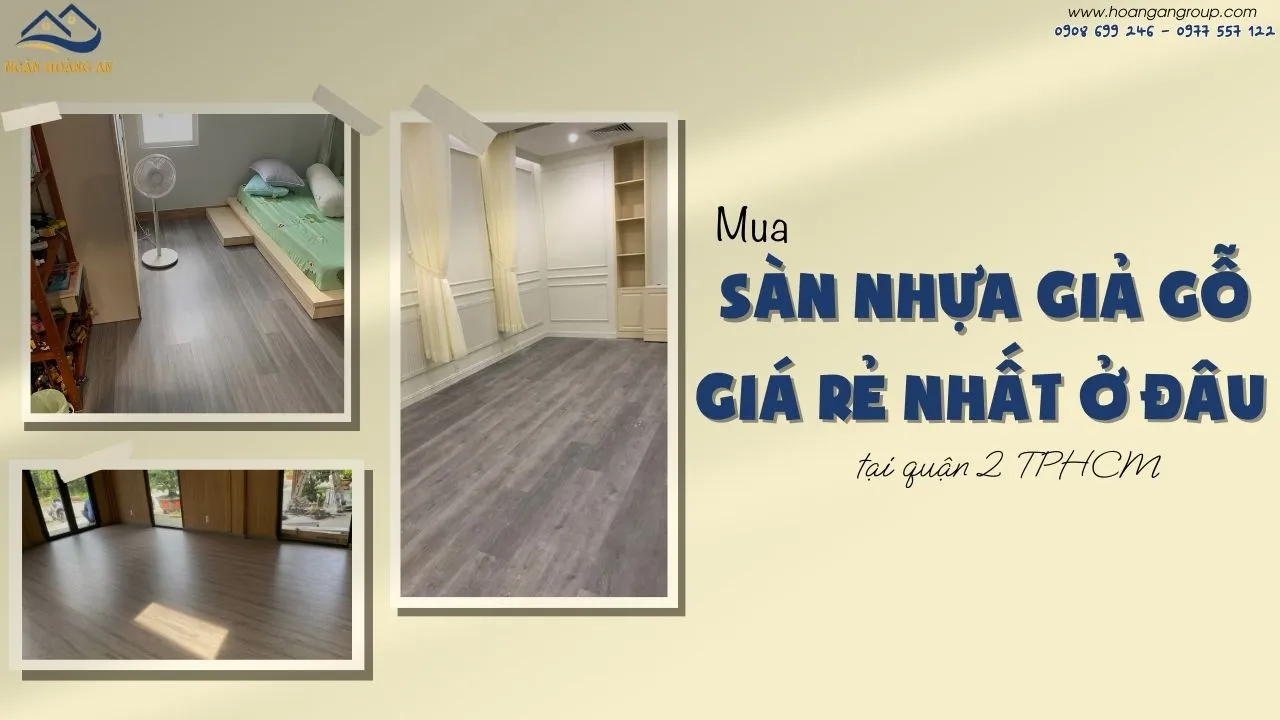 Mua Sàn Nhựa Giả Gỗ Giá Rẻ Nhất Ở Đâu Tại Quận 2 TPHCM Mua Sàn Nhựa Giả Gỗ Giá Rẻ Nhất Ở Đâu Tại Quận 2 TPHCM