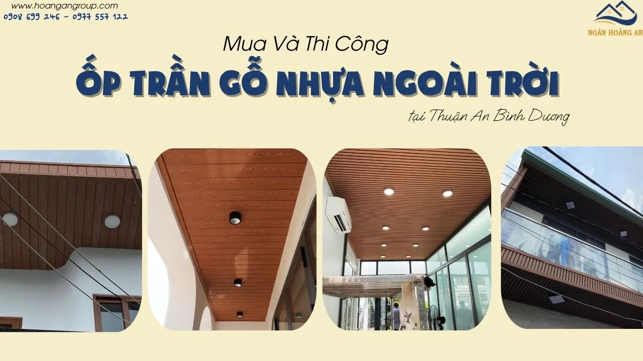 Mua Và Thi Công Ốp Trần Gỗ Nhựa Ngoài Trời Tại Thuận An Bình Dương