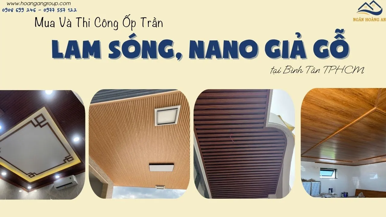 Mua Và Thi Công Ốp Trần Lam Sóng, Nano Giả Gỗ Tại Bình Tân TPHCM