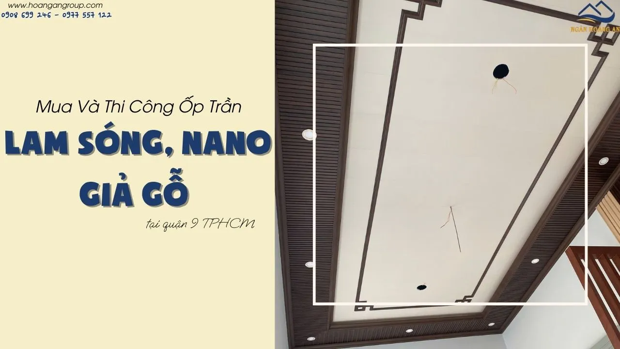 Mua Và Thi Công Ốp Trần Lam Sóng, Nano Giả Gỗ Tại Quận 9 TPHCM