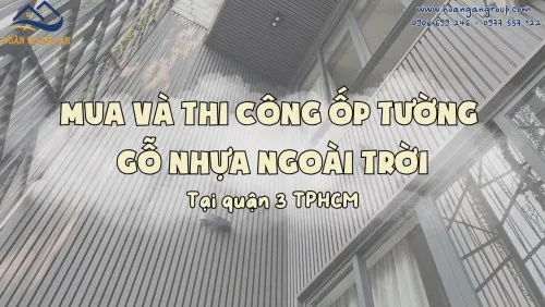 Mua Và Thi Công Ốp Tường Gỗ Nhựa Ngoài Trời Tại Quận 3 TPHCM