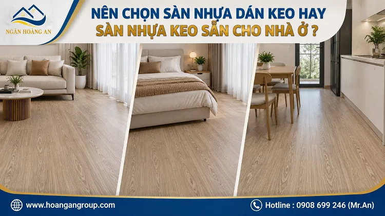 Nên Chọn Sàn Nhựa Dán Keo Hay Sàn Nhựa Keo Sẵn Cho Nhà Ở?
