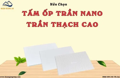 Nên Chọn Tấm Nhựa Ốp Trần Nano Hay Trần Thạch Cao? So Sánh Chi Tiết