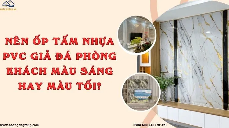 Nên Ốp Tấm Nhựa PVC Giả Đá Phòng Khách Màu Sáng Hay Màu Tối? Nên Ốp Tấm Nhựa PVC Giả Đá Phòng Khách Màu Sáng Hay Màu Tối?