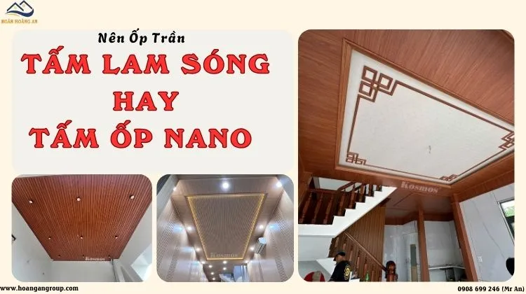 Nên Ốp Trần Bằng Tấm Ốp Lam Sóng Hay Tấm Ốp Nano? So Sánh Chi Tiết