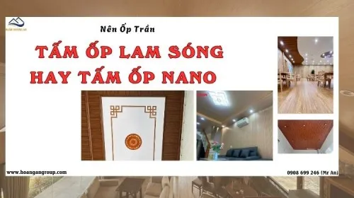 Nên Ốp Trần Tấm Ốp Lam Sóng Hay Tấm Ốp Nhựa Nano?