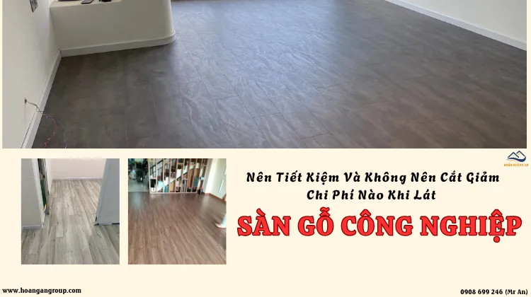 Nên Tiết Kiệm Và Không Nên Cắt Giảm Chi Phí Nào Khi Lát Sàn Gỗ? Nên Tiết Kiệm Và Không Nên Cắt Giảm Chi Phí Nào Khi Lát Sàn Gỗ?