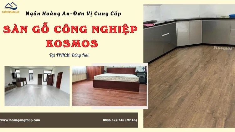 Ngân Hoàng An – Đại Lý Sàn Gỗ Công Nghiệp Kosmos Tại TPHCM, Đồng Nai Ngân Hoàng An – Đại Lý Sàn Gỗ Công Nghiệp Kosmos Tại TPHCM, Đồng Nai