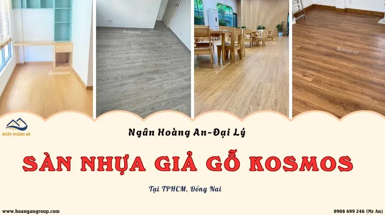 Ngân Hoàng An - Đại Lý Sàn Nhựa Giả Gỗ Kosmos Tại TPHCM, Đồng Nai