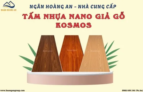 Ngân Hoàng An -Nhà Cung Cấp Tấm Nhựa Nano Giả Gỗ Kosmos Tại TPHCM