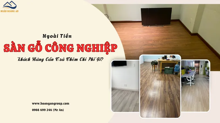 Ngoài Tiền Sàn Gỗ, Khách Hàng Cần Trả Thêm Chi Phí Gì?