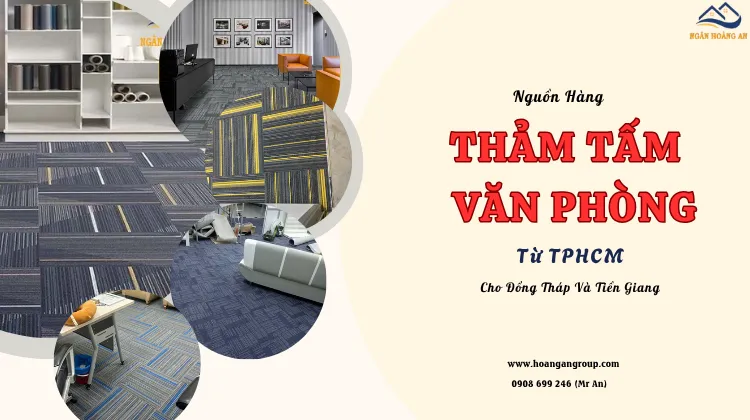 Nguồn Hàng Thảm Tấm Văn Phòng Từ TPHCM Cho Đồng Tháp Và Tiền Giang