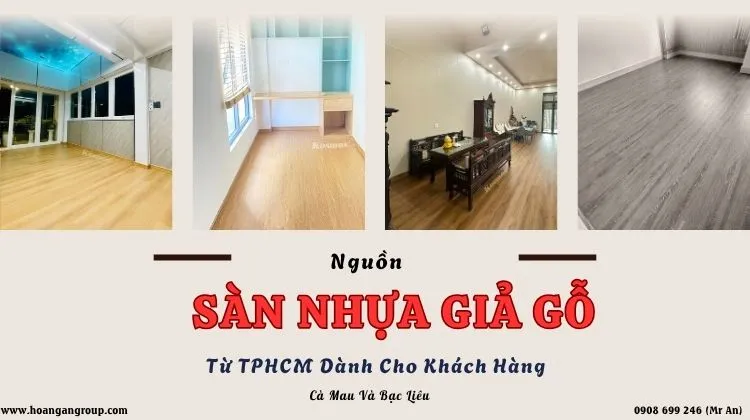 Nguồn Sàn Nhựa Giả Gỗ Từ TPHCM Dành Cho Khách Hàng Cà Mau Và Bạc Liêu