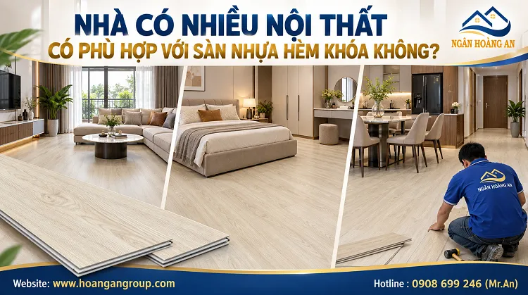 Nhà Có Nhiều Nội Thất Có Phù Hợp Với Sàn Nhựa Hèm Khóa Không?