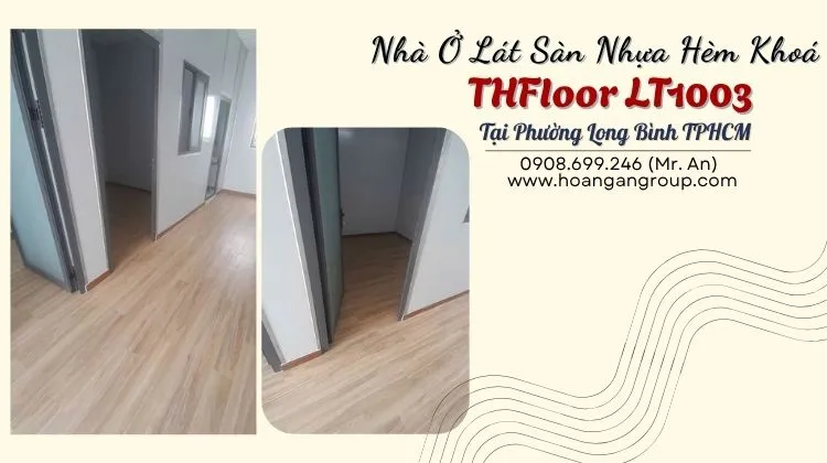 Nhà Ở Lát Sàn Nhựa Hèm Khoá THFloor  LT1003 Tại Phường Long Bình