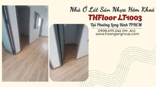 Nhà Ở Lát Sàn Nhựa Hèm Khoá THFloor  LT1003 Tại Phường Long Bình TPHCM