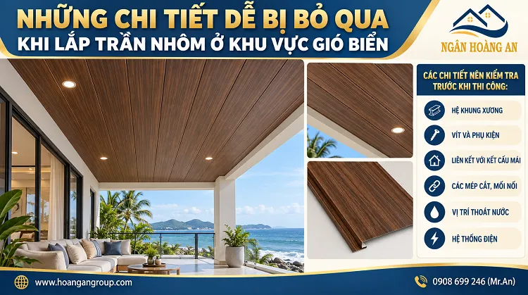 Những Chi Tiết Dễ Bị Bỏ Qua Khi Lắp Trần Nhôm Ở Khu Vực Gió Biển