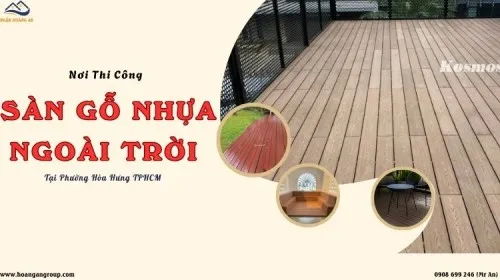 Nơi Thi Công Sàn Gỗ Nhựa Ngoài Trời Uy Tín Tại Phường Hòa Hưng TPHCM