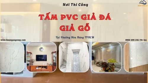 Nơi Thi Công Tấm PVC Vân Đá, Vân Gỗ Uy Tín Tại Phường Hòa Hưng TPHCM