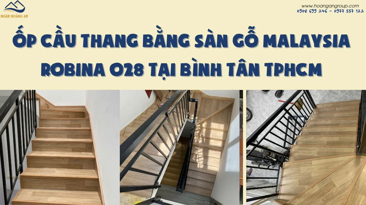 Ốp Cầu Thang Bằng Sàn Gỗ Malaysia Robina O28 Tại Bình Tân TPHCM