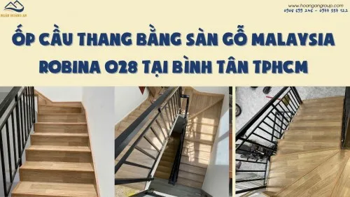 Ốp Cầu Thang Bằng Sàn Gỗ Malaysia Robina O28 Tại Bình Tân TPHCM