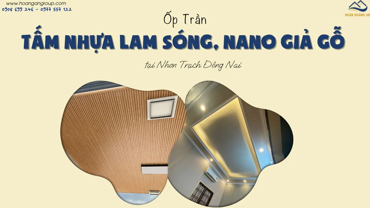 Ốp Trần Bằng Tấm Nhựa Lam Sóng, Nano Giả Gỗ Tại Nhơn Trạch Đồng Nai