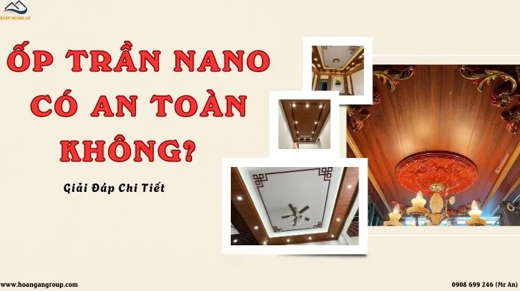 Ốp Trần Nano Có An Toàn Không? Giải Đáp Chi Tiết