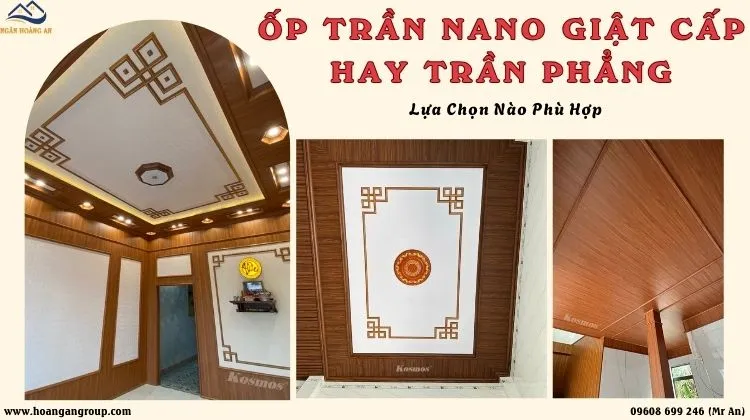 Ốp Trần Nano Giật Cấp Hay Trần Phẳng Tấm Nano? Lựa Chọn Nào Phù Hợp
