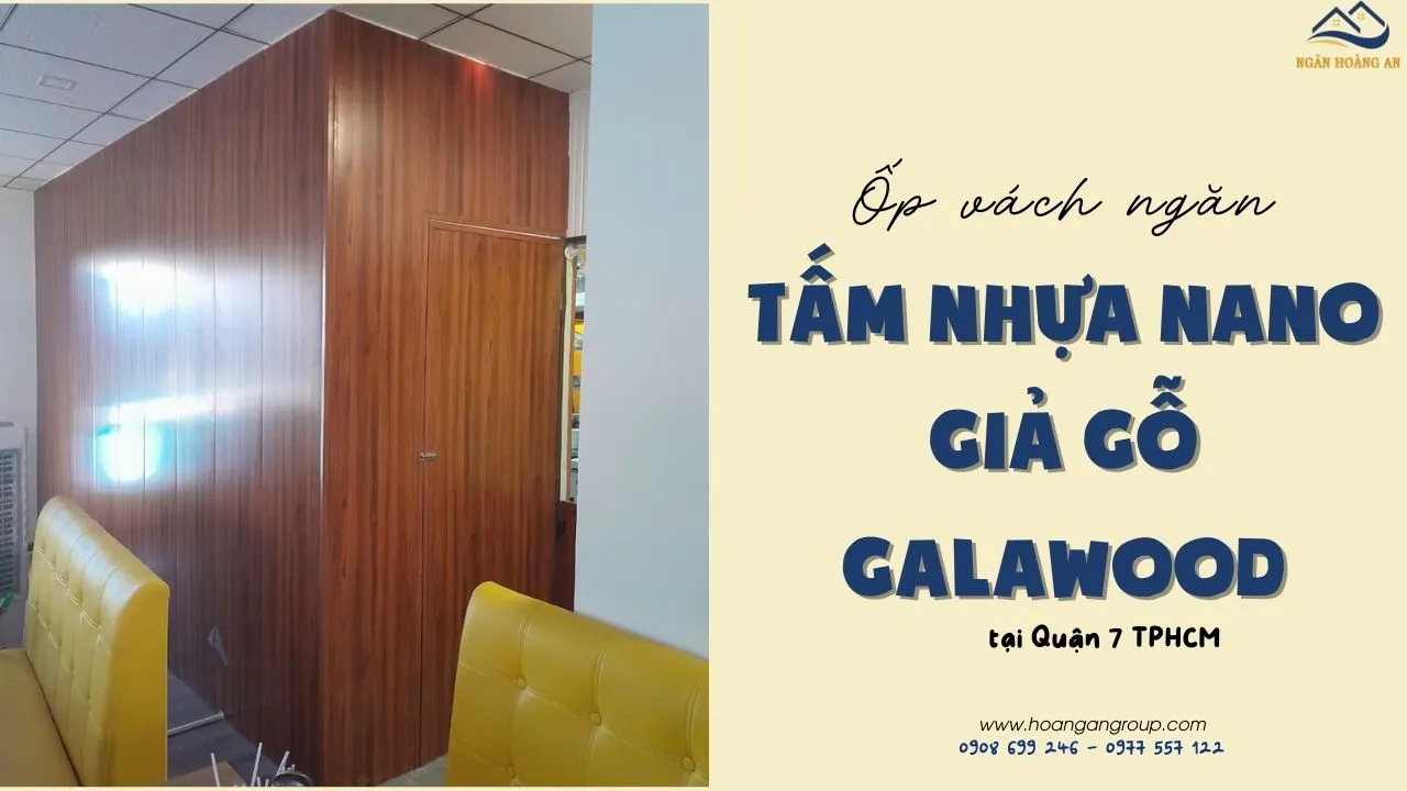 Ốp Vách Ngăn Phòng Bằng Tấm Ốp Nano Galawood G9-907 Tại Quận 7 TPHCM