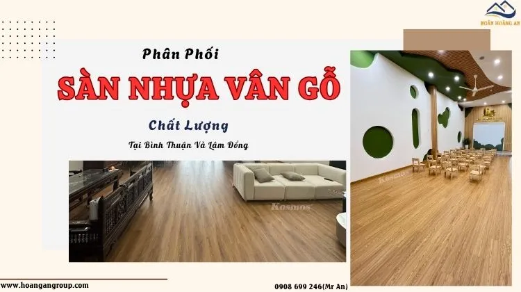 Phân Phối Sàn Nhựa Vân Gỗ Chất Lượng Tại Bình Thuận Và Lâm Đồng